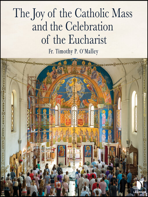 Title details for The Joy of the Catholic Mass and the Celebration of Eucharist by Timothy P. O'Malley - Available